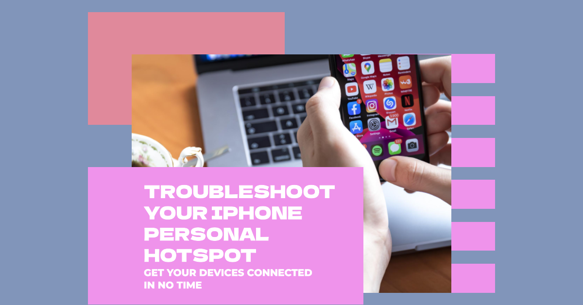 Cant Get Your iPhone Personal Hotspot Working