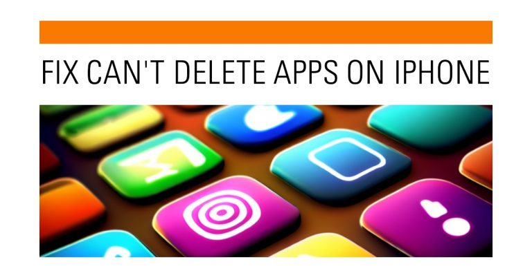 Fix Can't Delete Apps On iPhone
