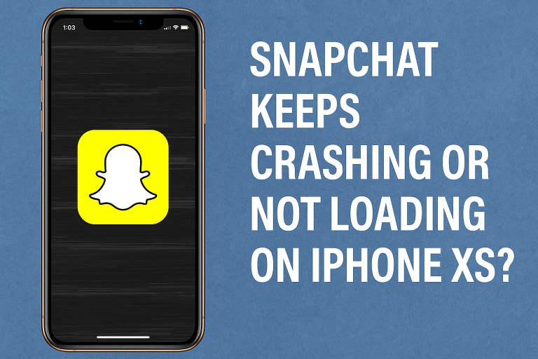 Snapchat Keeps Crashing or Not Loading on iPhone XS? Here’s How to Fix It