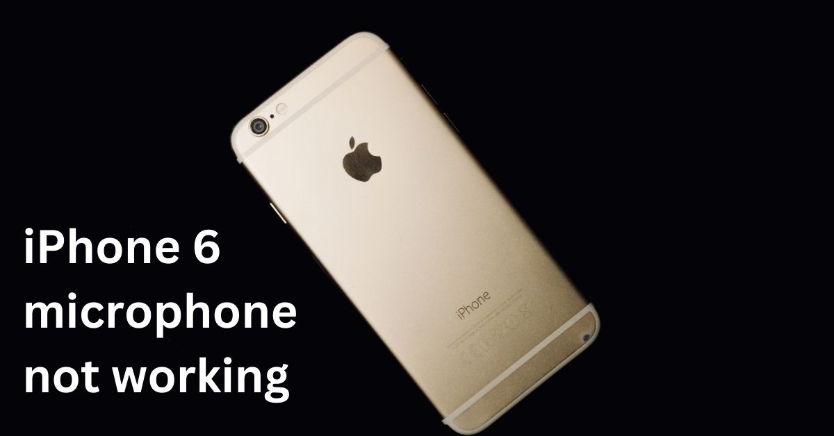 Troubleshooting Guide iPhone 6 Microphone Not Working How to Fix