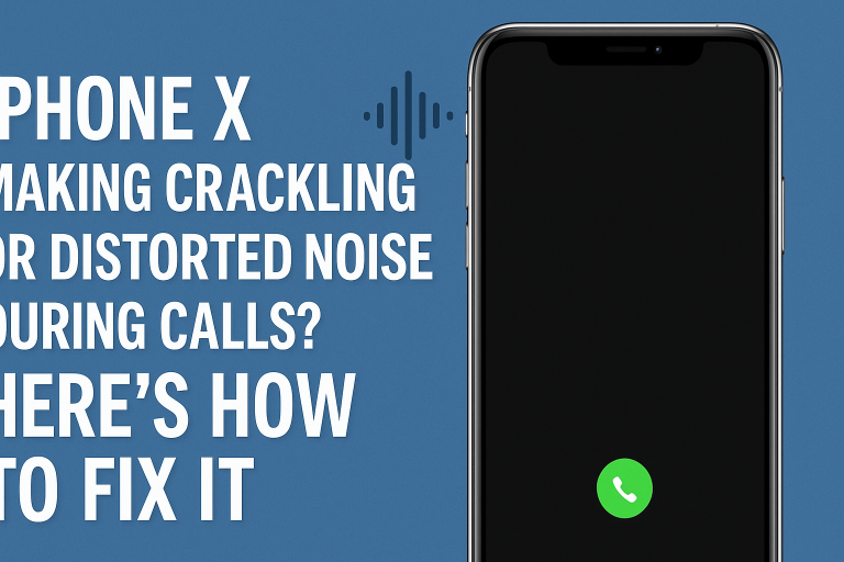 iPhone X Making Crackling or Distorted Noise During Calls? Here’s How to Fix It