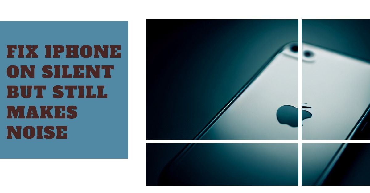 How To Fix An Apple iPhone On Silent But Still Makes Noise