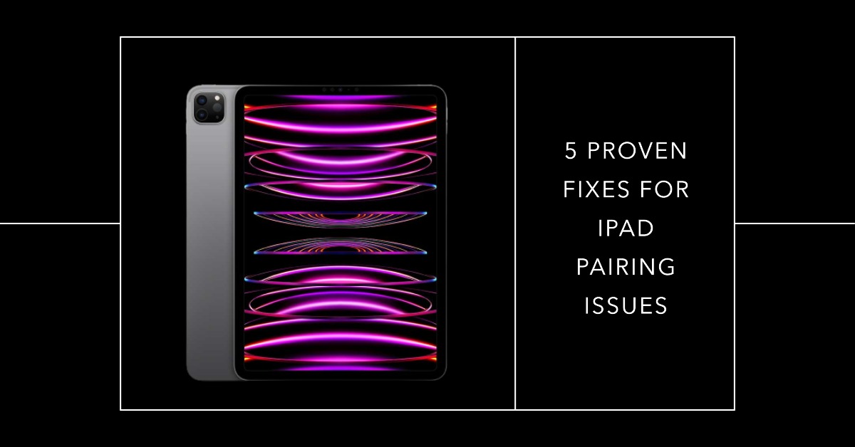 Dealing with Pairing Unsuccessful iPad Not Supported Issue? Here are 5