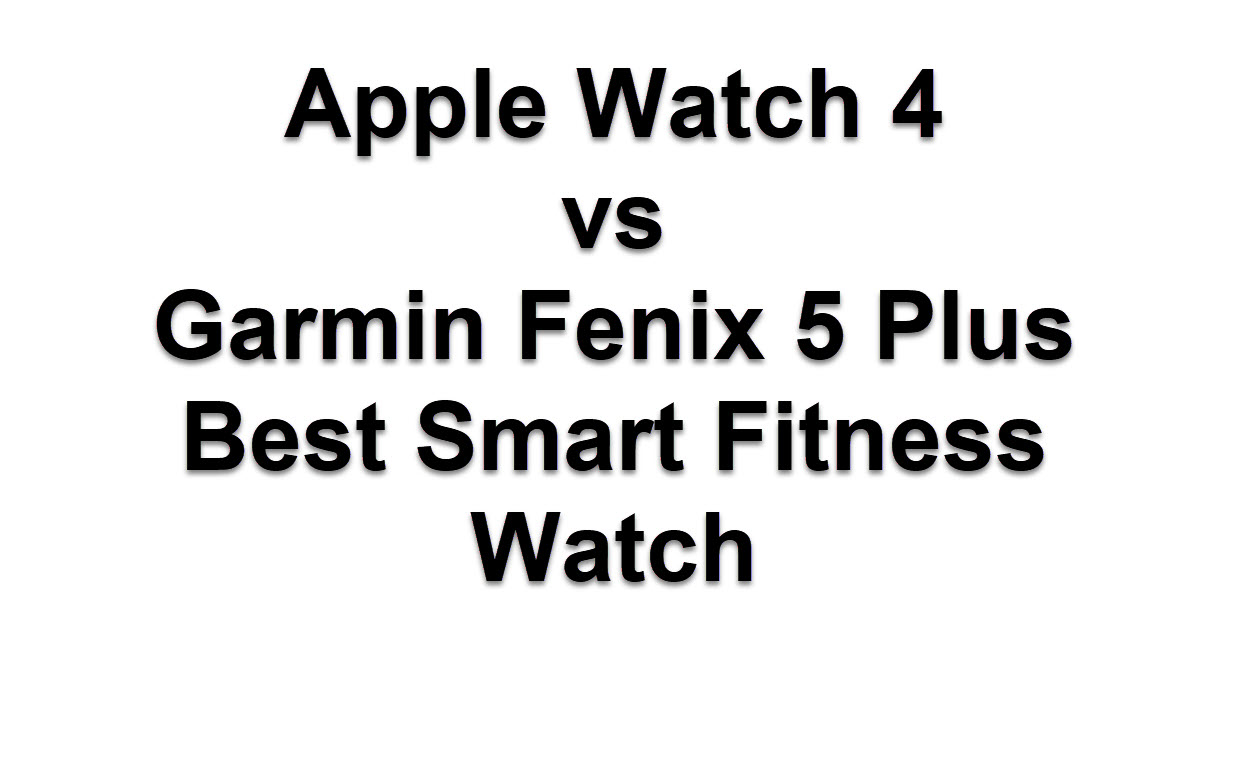 apple watch 4 vs garmin fenix 5