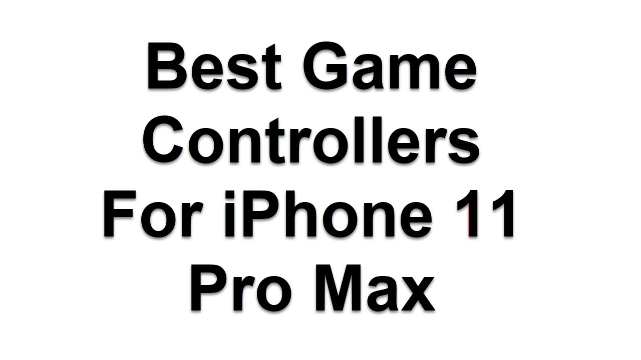 5 Best Game Controllers For iPhone 11 Pro Max iKream