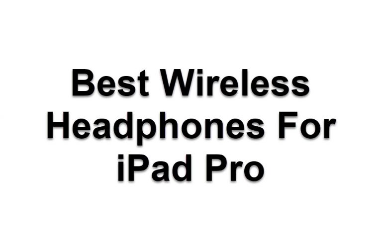 Wireless Headphones For iPad Pro