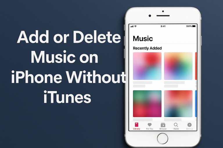 How to Add or Delete Music on iPhone Without Using iTunes