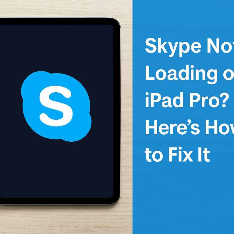 Skype Not Loading on iPad Pro? Here’s How to Fix It