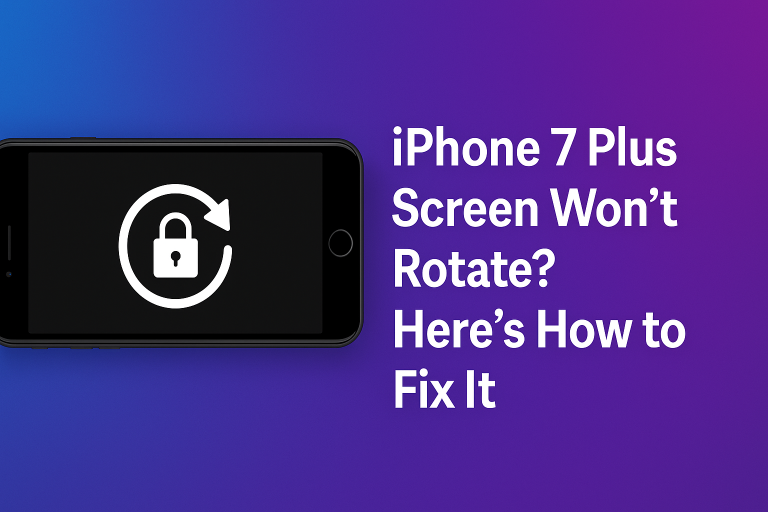 iPhone 7 Plus Screen Won’t Rotate? Here’s How to Fix It