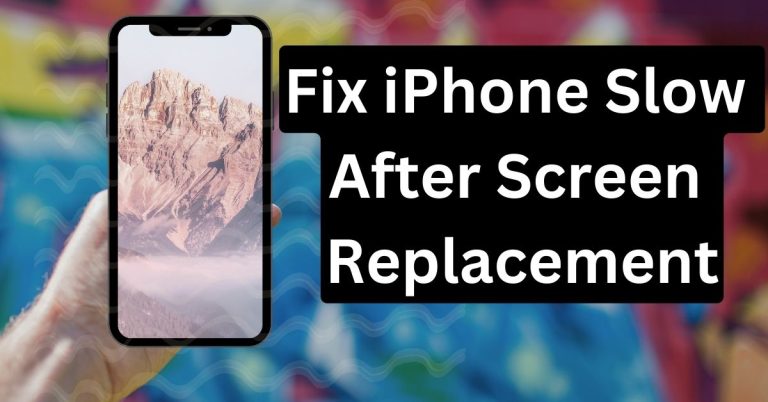 iPhone Slow After Screen Replacement