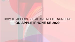 How to Access the Serial Number and Model Number on your Apple iPhone SE 2021