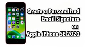 How to Create Mobile Email Signature on Apple iPhone SE 2021 | iOS 13 Mail App