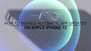 How to Disable Automatic App Updates on Apple iPhone 12