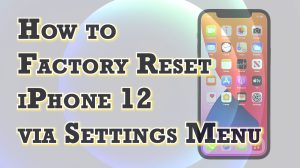 How to Factory Reset Apple iPhone 12 via Settings | Erase all Data