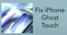 iPhone Ghost Touch