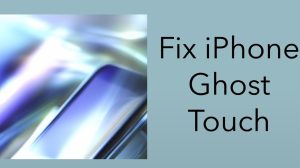 How To Fix The iPhone 12 Ghost Touch Issue