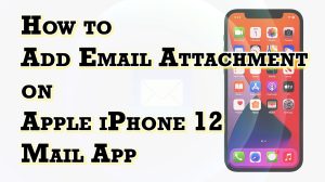 How to Add Email Attachment on iPhone 12 Mail App | Inserting Media Files and Documents