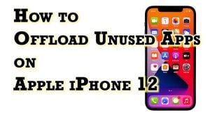 How to Offload Unused Apps on iPhone 12