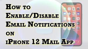 How to Turn Email Notifications On or Off for Specific Emails on iPhone 12 Mail App