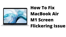 How To Fix MacBook Air M1 Screen Flickering Issue