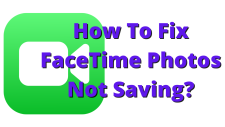 How To Fix FaceTime Photos Not Saving