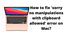 How to fix 'sorry no manipulations with clipboard allowed' error on Mac?