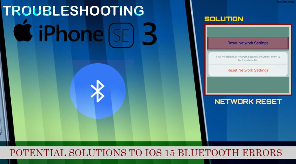 How to Fix Apple iPhone SE 3 (2022) Bluetooth Pairing Problems 6 fix iphone se3 2022 bluetooth pairing problems RESETnetwork