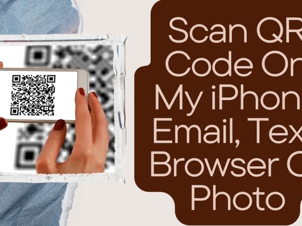 How To Scan QR Code On My iPhone Text, Browser Or Photo