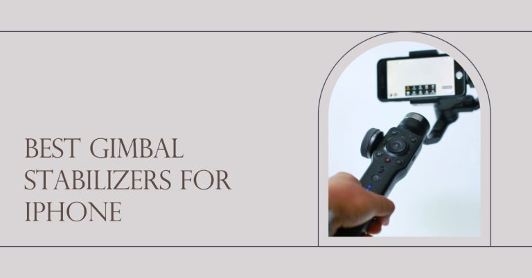 9 Best iPhone Gimbal Stabilizer: Top Picks for Smooth Videos in 2026