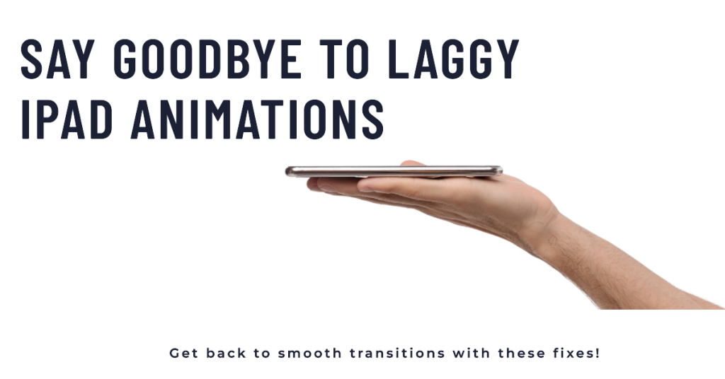 Laggy iPad Animations on iPadOS 17? Get Back to Smooth Transitions with These Fixes! 1 fix laggy ipad animations on ipadOS 17