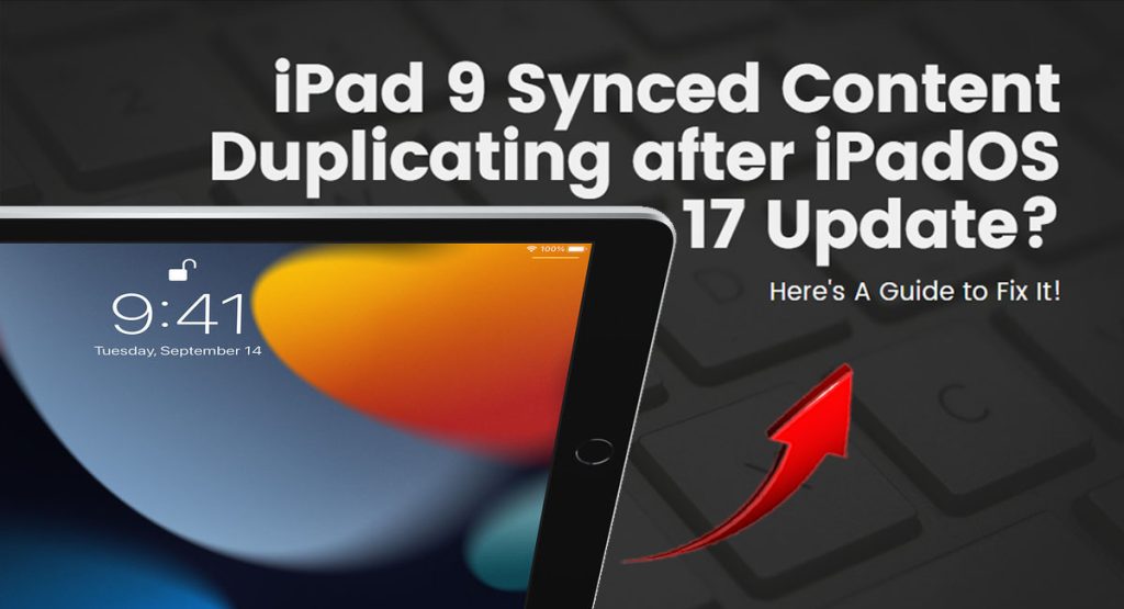iPad 9 Synced Content Duplicating after iPadOS 17 Update? Here's A Guide to Fix It! 1 iPad 9 synced content duplicating