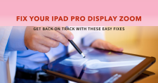 iPad Pro Display Zoom Gone Wrong on iPadOS 17 Get Back on Track with These Fixes