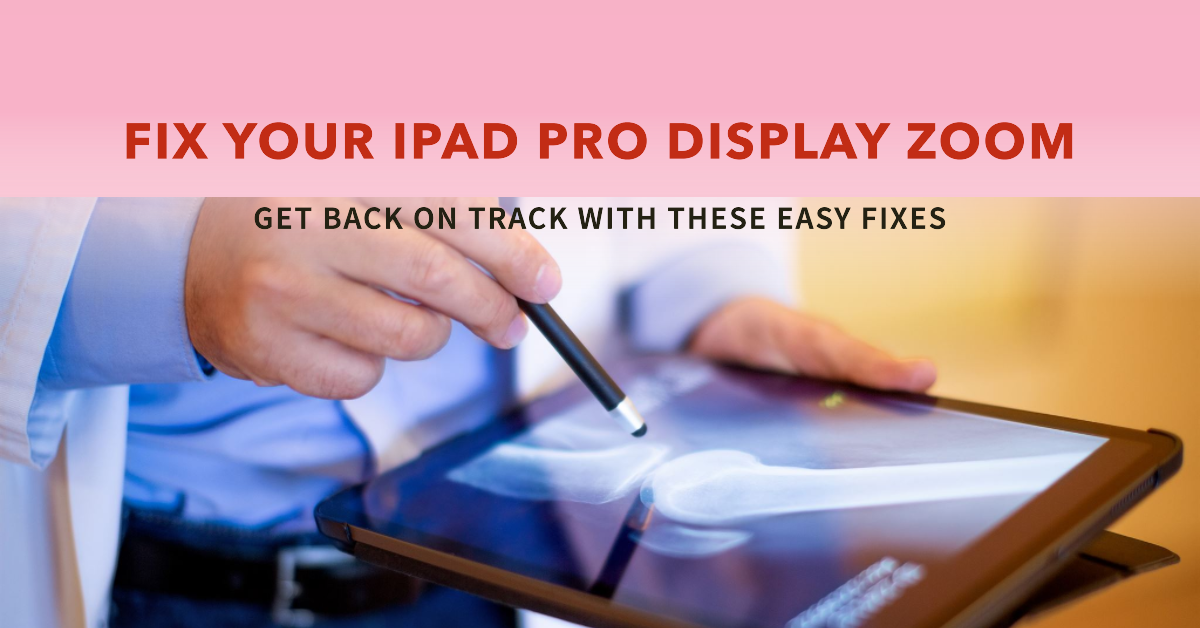 iPad Pro Display Zoom Gone Wrong on iPadOS 17 Get Back on Track with These