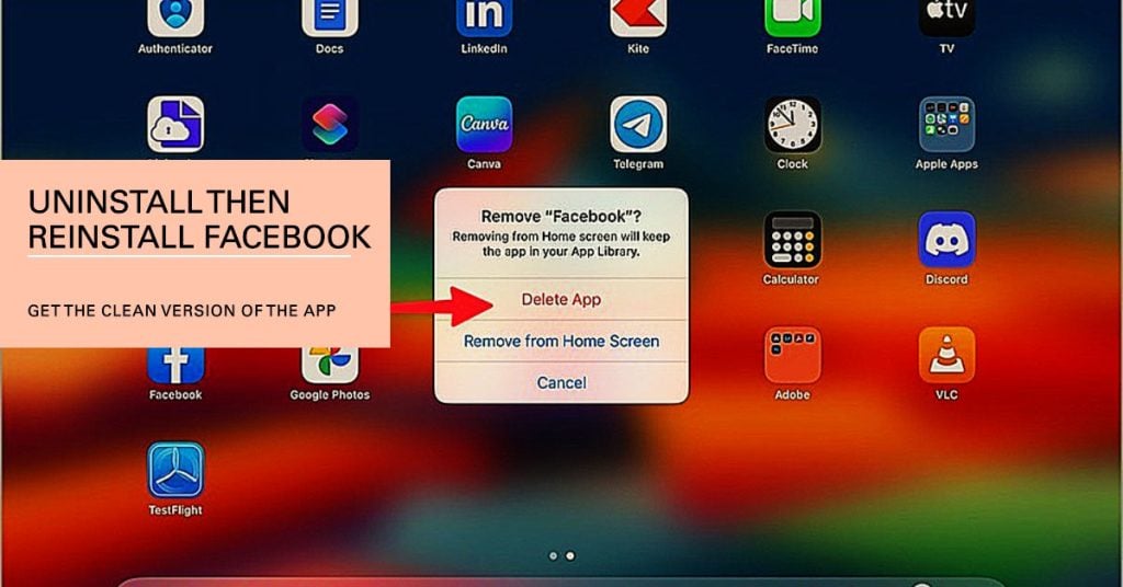 uninstall then reinstall Facebook app on iPad