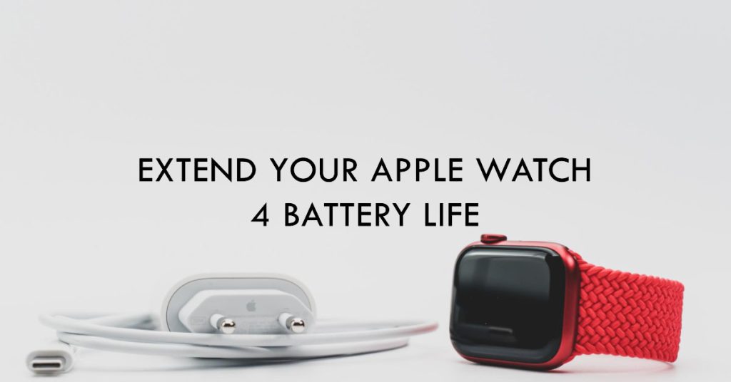 Apple Watch 4 battery draining solutions