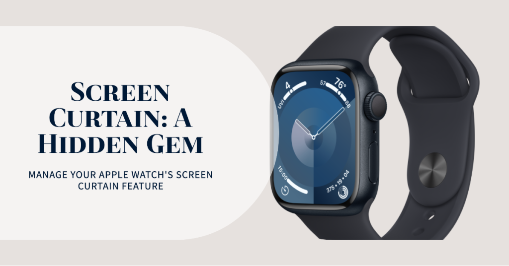 Check and manage Screen Curtain feature of your Apple Watch