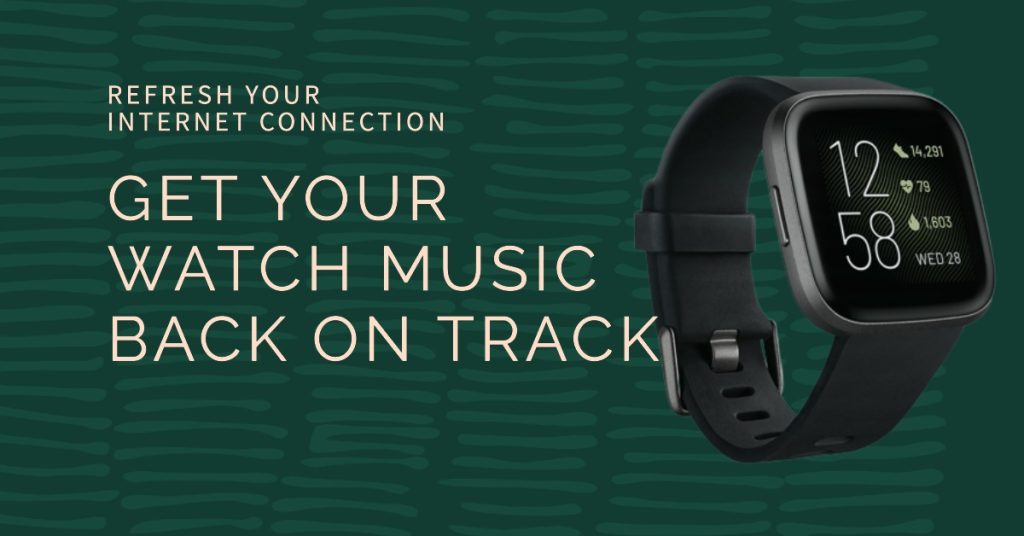 Refresh Internet connection to fix Watch Music app that’s not working
