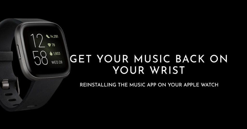 Reinstall Music app on your Apple Watch