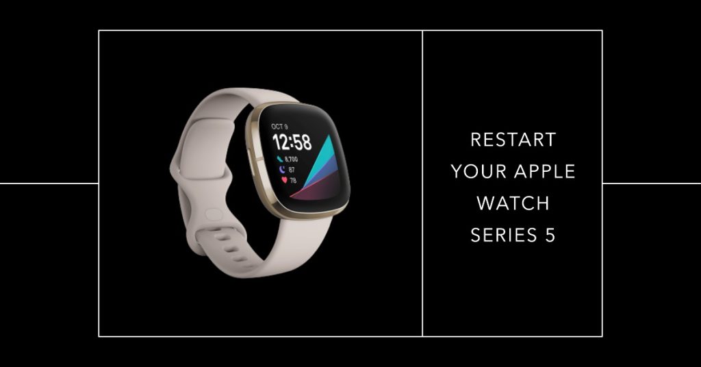 Restart your Apple Watch Series 5