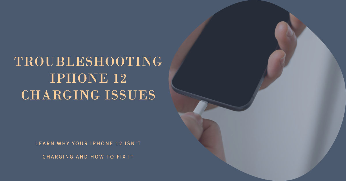 iPhone 12 Not Charging When Plugged In? Learn Why & How To Fix It! iKream