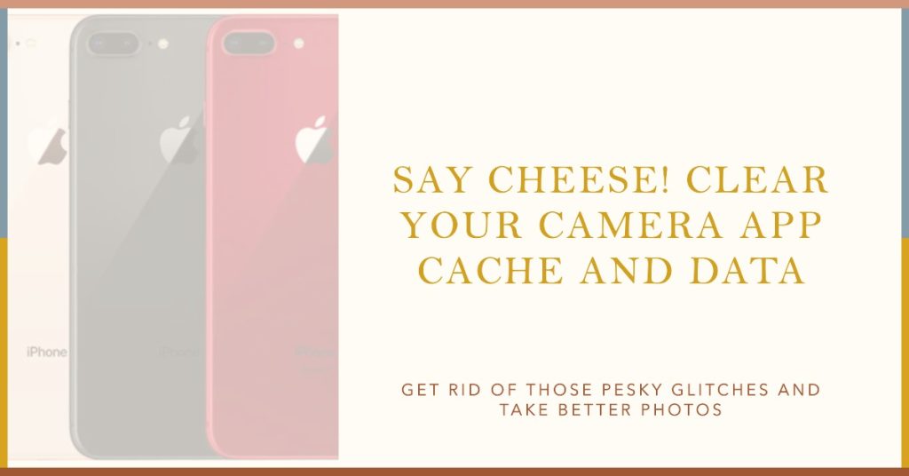 Clear the Camera app cache and data