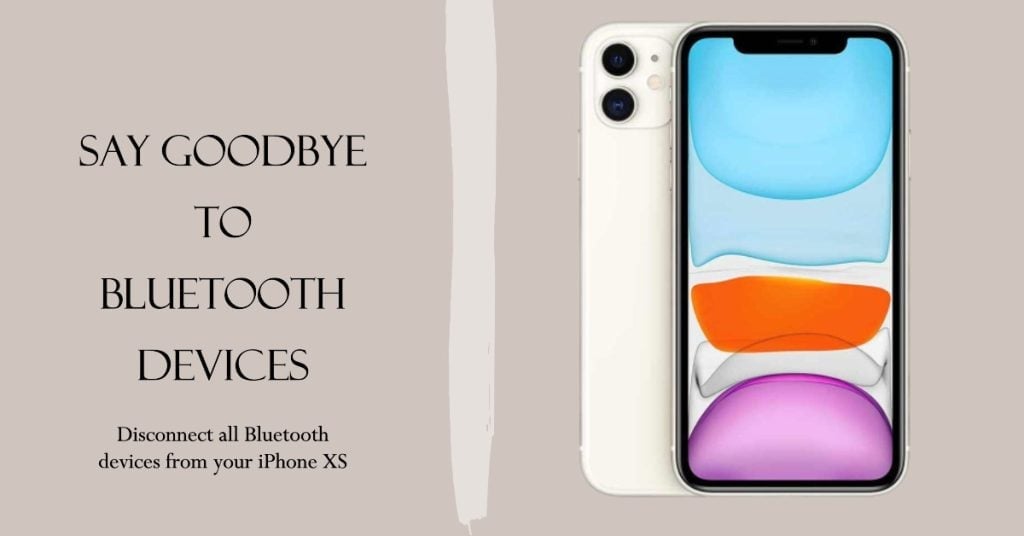 Disconnect all Bluetooth devices from your iPhone XS