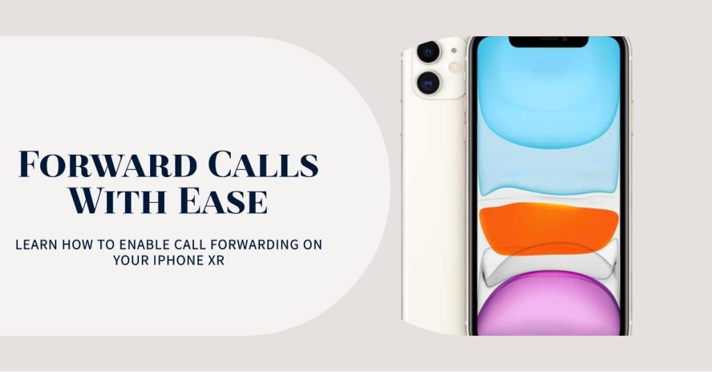 Enabling Call Forwarding on your iPhone XR